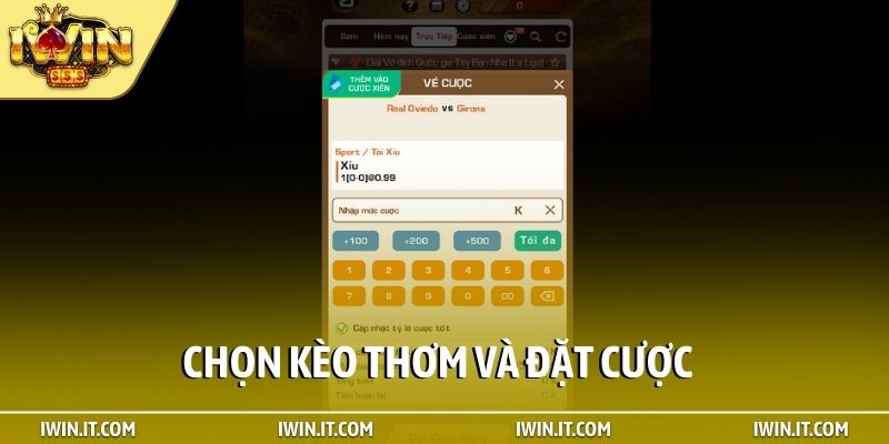Chọn kèo thơm và đặt cược