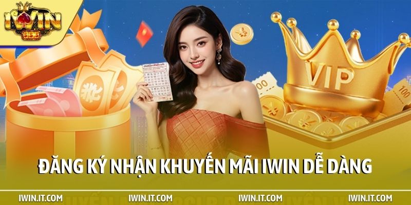 Đăng ký nhận khuyến mãi iWin dễ dàng
