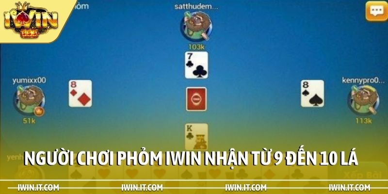 Người chơi phỏm iWin nhận từ 9 đến 10 lá