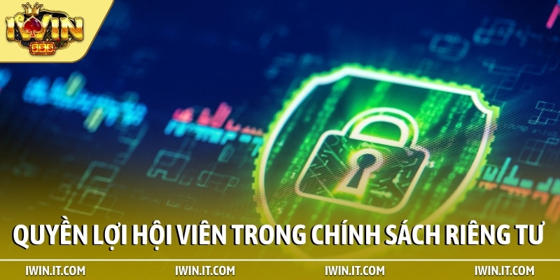 Quyền lợi hội viên trong chính sách riêng tư